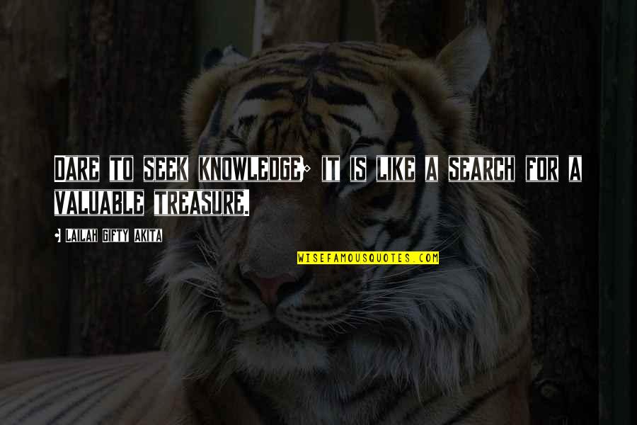 Search Book For Quotes By Lailah Gifty Akita: Dare to seek knowledge; it is like a