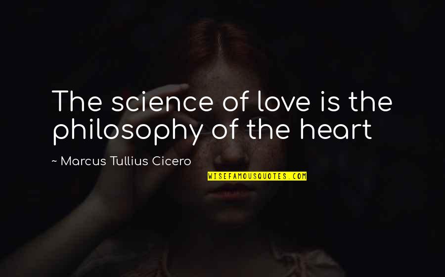 Search Book For Quotes By Marcus Tullius Cicero: The science of love is the philosophy of