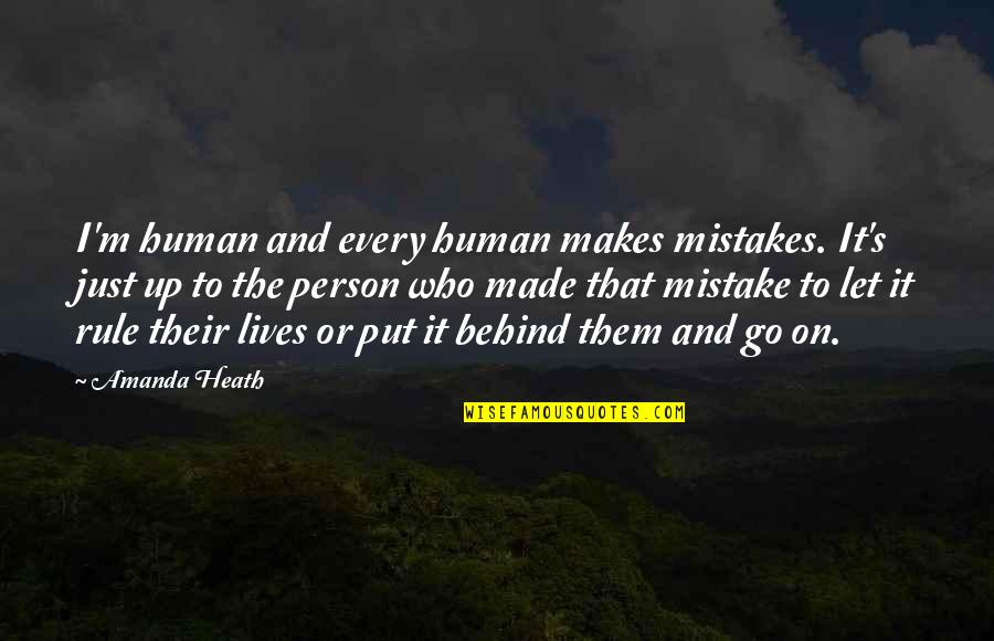 Search Engine Optimisation Quotes By Amanda Heath: I'm human and every human makes mistakes. It's