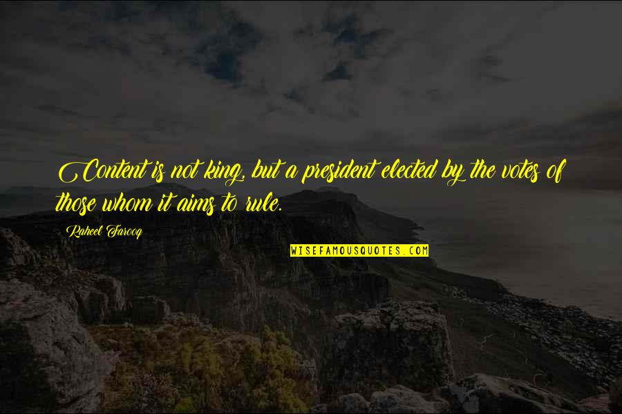 Search Engine Optimization Quotes By Raheel Farooq: Content is not king, but a president elected