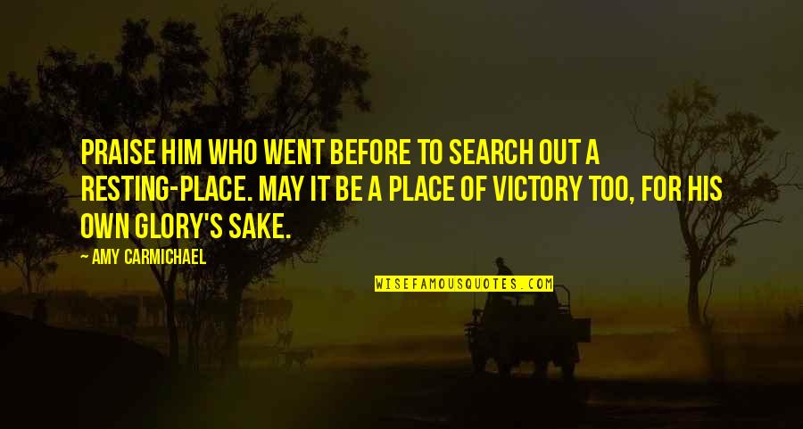 Search For A Quotes By Amy Carmichael: Praise Him who went before to search out