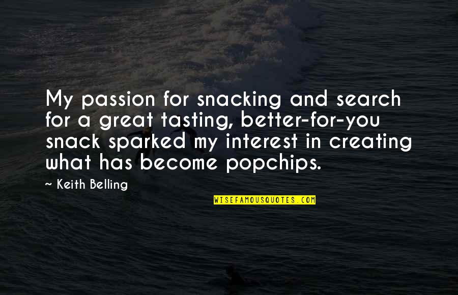 Search For A Quotes By Keith Belling: My passion for snacking and search for a