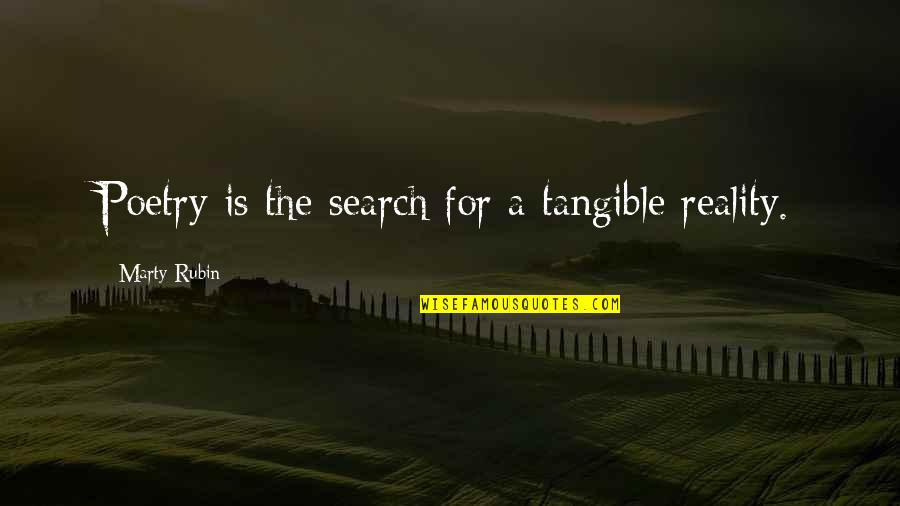Search For A Quotes By Marty Rubin: Poetry is the search for a tangible reality.