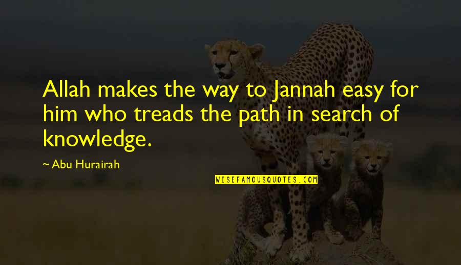 Search For Knowledge Quotes By Abu Hurairah: Allah makes the way to Jannah easy for