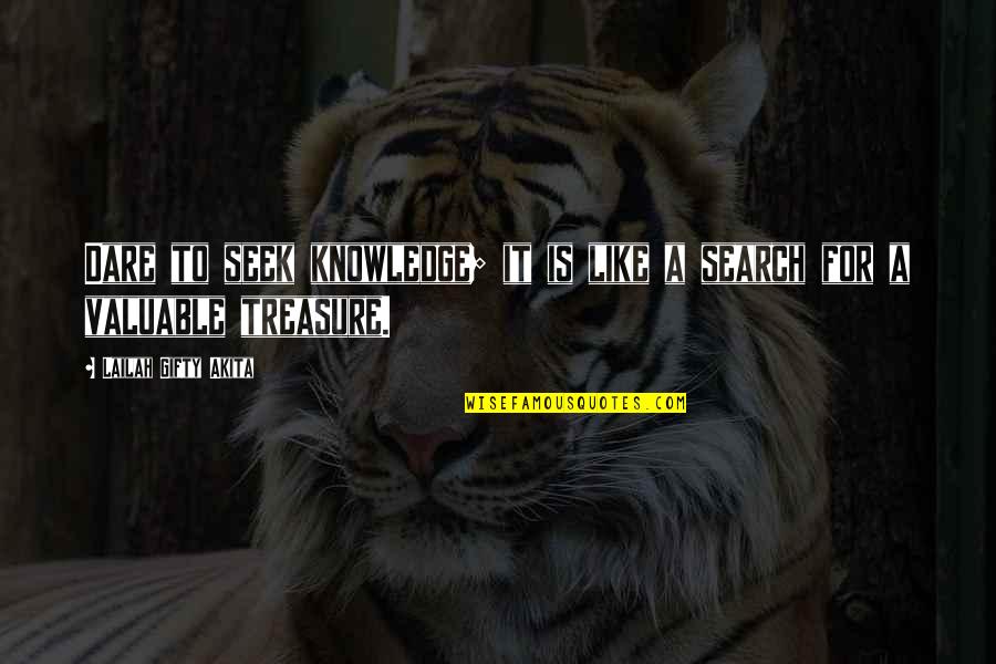 Search For Knowledge Quotes By Lailah Gifty Akita: Dare to seek knowledge; it is like a