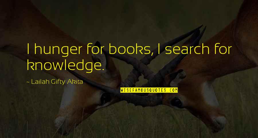 Search For Knowledge Quotes By Lailah Gifty Akita: I hunger for books, I search for knowledge.