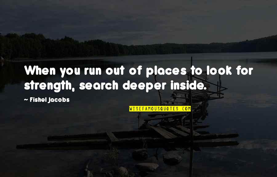 Search For Quote Quotes By Fishel Jacobs: When you run out of places to look