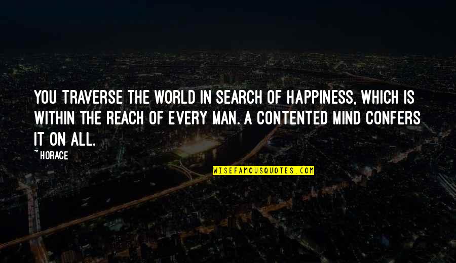 Search For Your Happiness Quotes By Horace: You traverse the world in search of happiness,