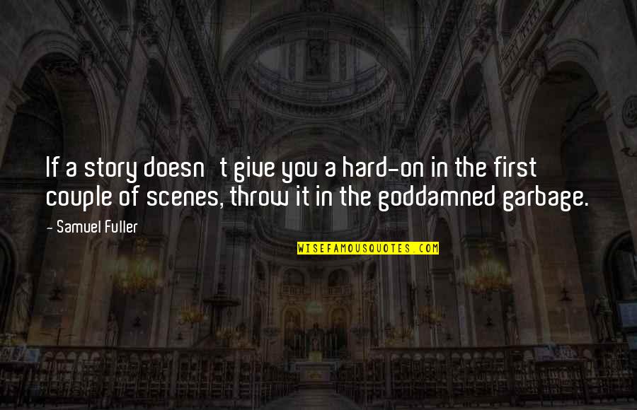 Search Incident Quotes By Samuel Fuller: If a story doesn't give you a hard-on Search Incident Quotes By Samuel Fuller: If a story doesn't give you a hard-on