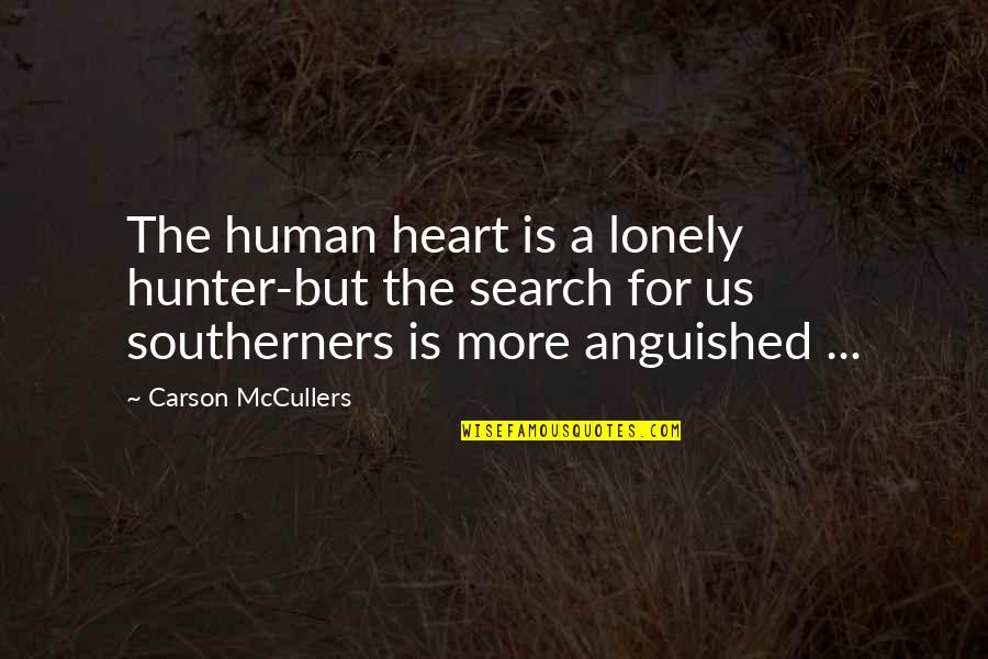 Search More Quotes By Carson McCullers: The human heart is a lonely hunter-but the Search More Quotes By Carson McCullers: The human heart is a lonely hunter-but the