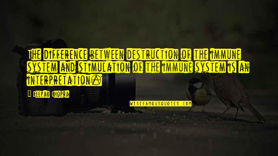 Search More Than One Craigslist Quotes By Deepak Chopra: The difference between destruction of the immune system Search More Than One Craigslist Quotes By Deepak Chopra: The difference between destruction of the immune system