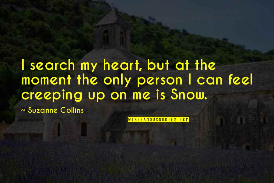 Search My Heart Quotes By Suzanne Collins: I search my heart, but at the moment Search My Heart Quotes By Suzanne Collins: I search my heart, but at the moment