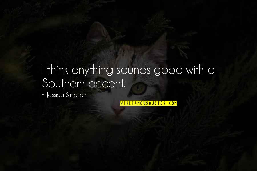 Search Stock Quotes By Jessica Simpson: I think anything sounds good with a Southern Search Stock Quotes By Jessica Simpson: I think anything sounds good with a Southern