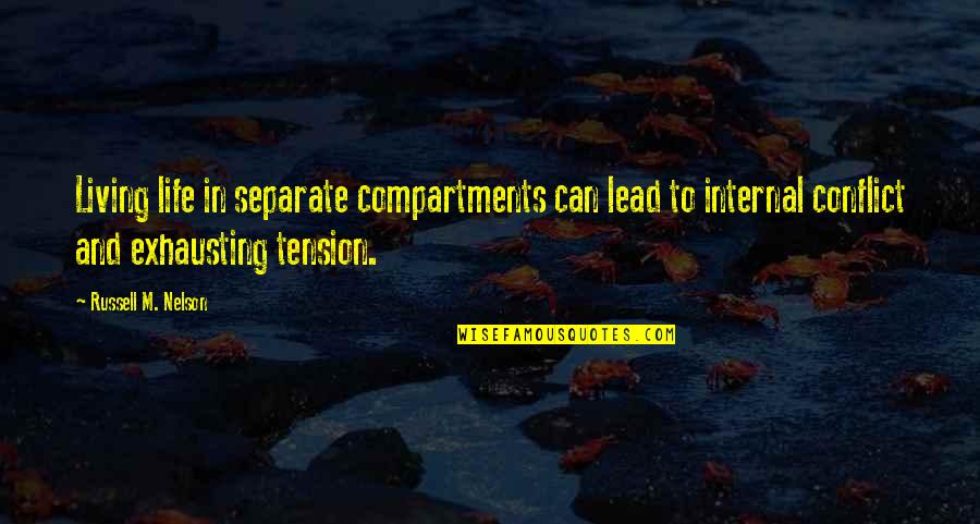 Searchability Recruitment Quotes By Russell M. Nelson: Living life in separate compartments can lead to Searchability Recruitment Quotes By Russell M. Nelson: Living life in separate compartments can lead to