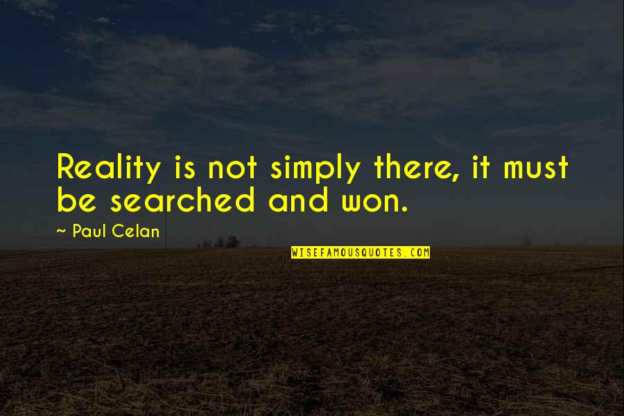 Searched Quotes By Paul Celan: Reality is not simply there, it must be