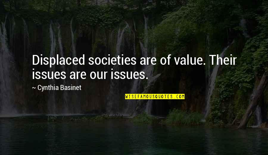 Searchers Film Quotes By Cynthia Basinet: Displaced societies are of value. Their issues are