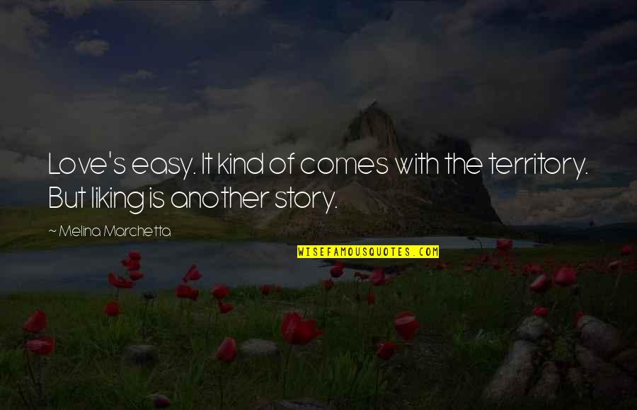 Searchers John Quotes By Melina Marchetta: Love's easy. It kind of comes with the