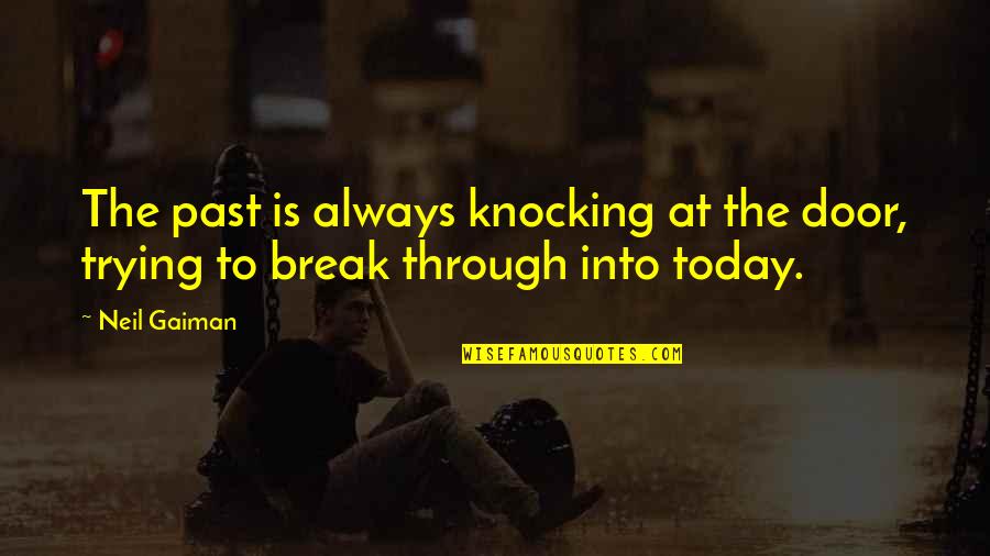 Searchers John Quotes By Neil Gaiman: The past is always knocking at the door,