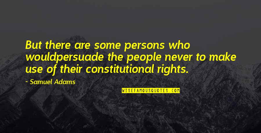 Searchers Laurie Quotes By Samuel Adams: But there are some persons who wouldpersuade the Searchers Laurie Quotes By Samuel Adams: But there are some persons who wouldpersuade the
