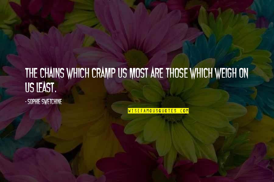 Searchers Laurie Quotes By Sophie Swetchine: The chains which cramp us most are those Searchers Laurie Quotes By Sophie Swetchine: The chains which cramp us most are those