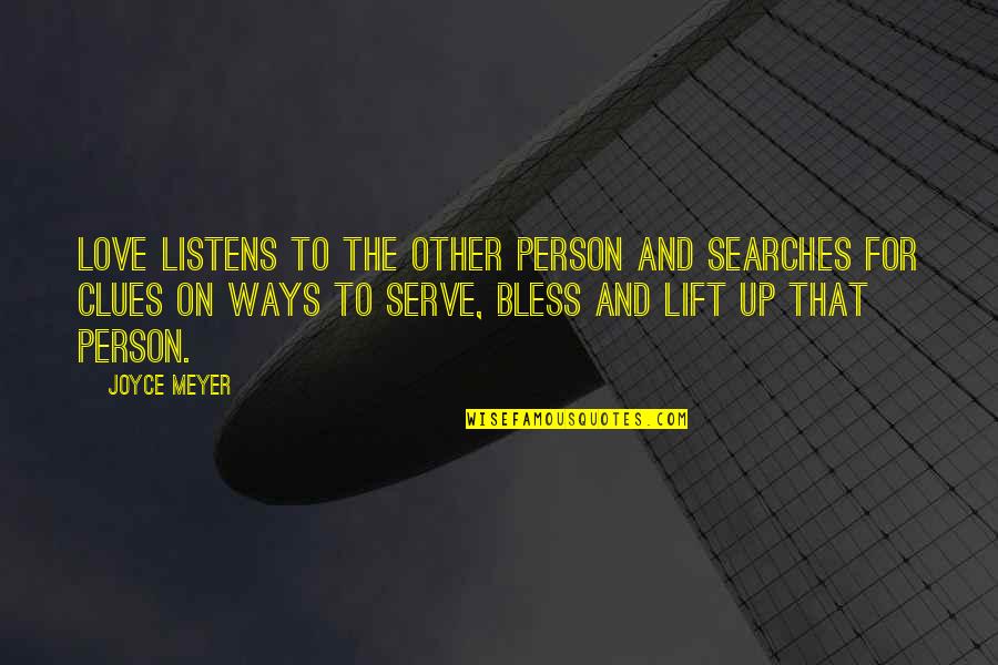 Searches Quotes By Joyce Meyer: Love listens to the other person and searches