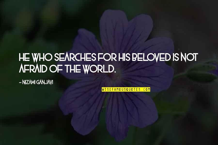 Searches Quotes By Nizami Ganjavi: He who searches for his beloved is not