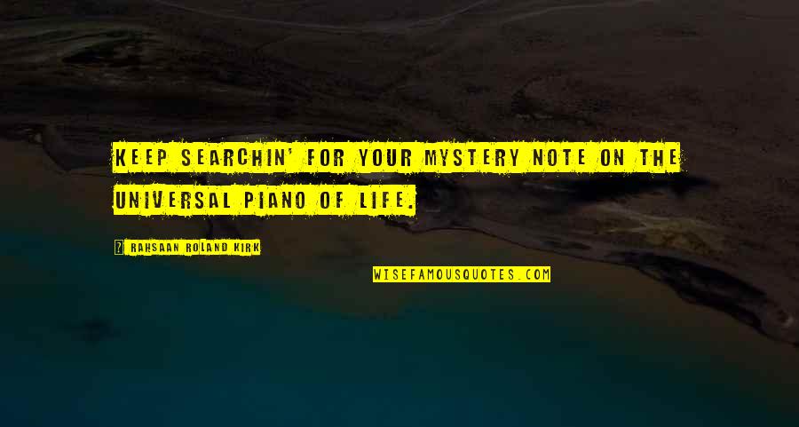 Searchin Quotes By Rahsaan Roland Kirk: Keep searchin' for your mystery note on the