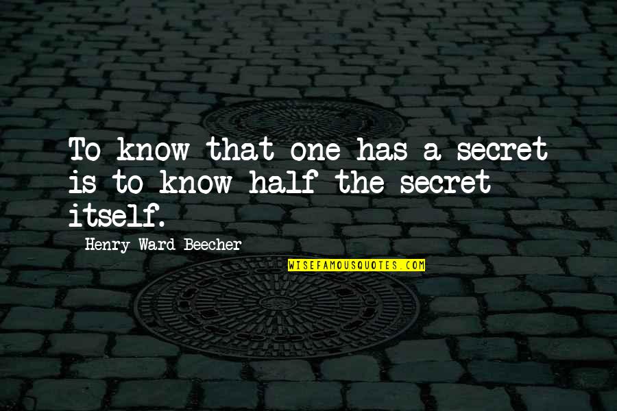 Searching Boyfriend Quotes By Henry Ward Beecher: To know that one has a secret is