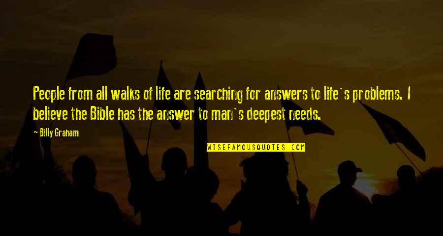 Searching For Answers In Life Quotes By Billy Graham: People from all walks of life are searching