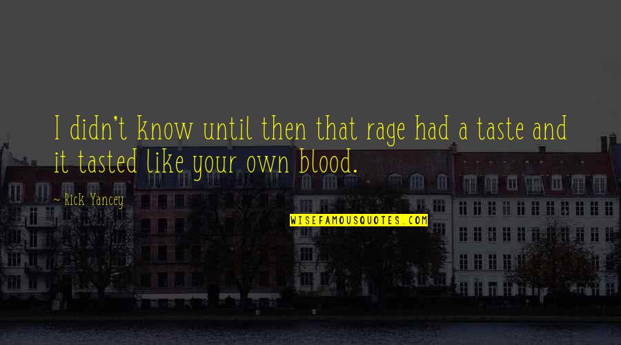 Searching For Answers In Life Quotes By Rick Yancey: I didn't know until then that rage had