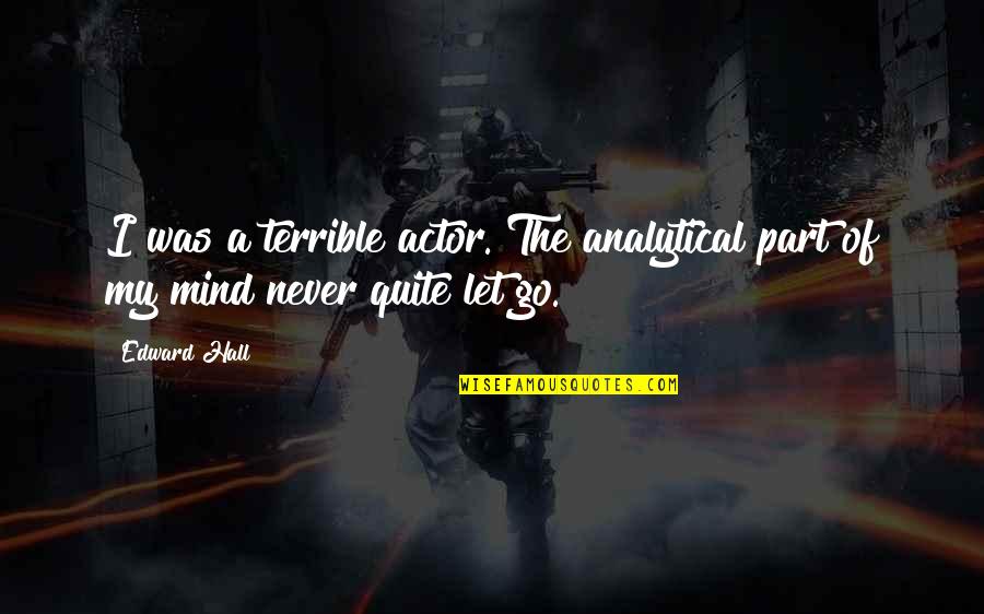 Searching For Car Insurance Quotes By Edward Hall: I was a terrible actor. The analytical part