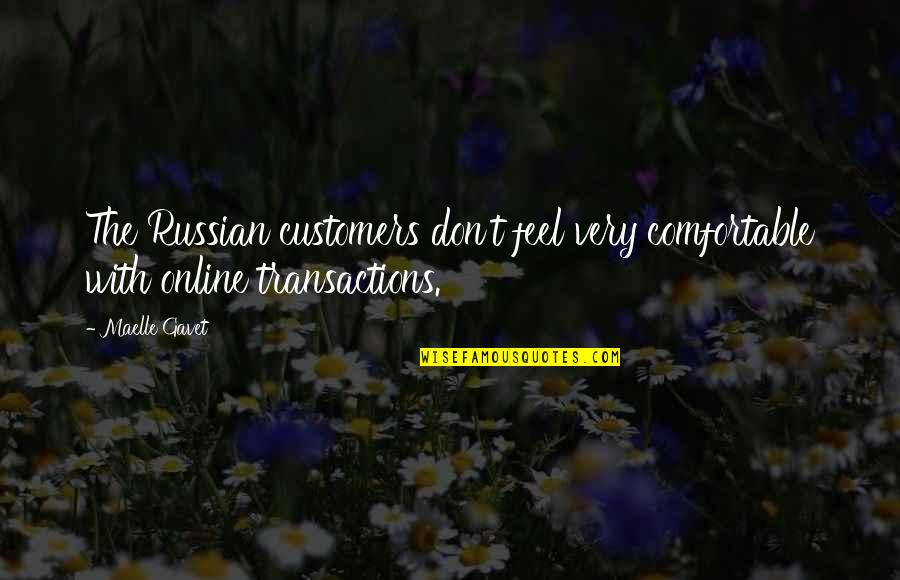 Searching For Love And Happiness Quotes By Maelle Gavet: The Russian customers don't feel very comfortable with