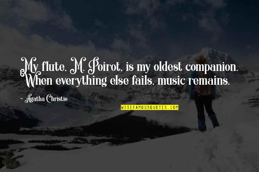 Searching Funny Love Quotes By Agatha Christie: My flute, M. Poirot, is my oldest companion. Searching Funny Love Quotes By Agatha Christie: My flute, M. Poirot, is my oldest companion.