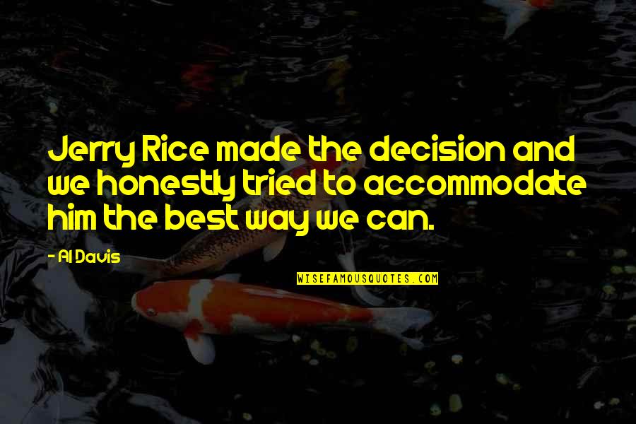 Searching Funny Love Quotes By Al Davis: Jerry Rice made the decision and we honestly Searching Funny Love Quotes By Al Davis: Jerry Rice made the decision and we honestly
