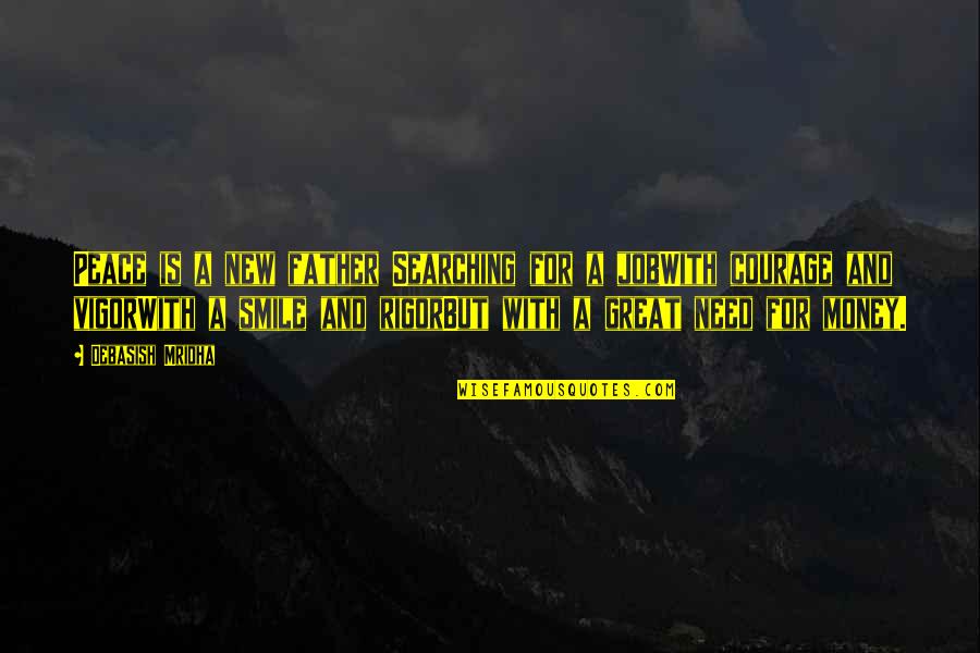 Searching Love Quotes By Debasish Mridha: Peace is a new father Searching for a Searching Love Quotes By Debasish Mridha: Peace is a new father Searching for a