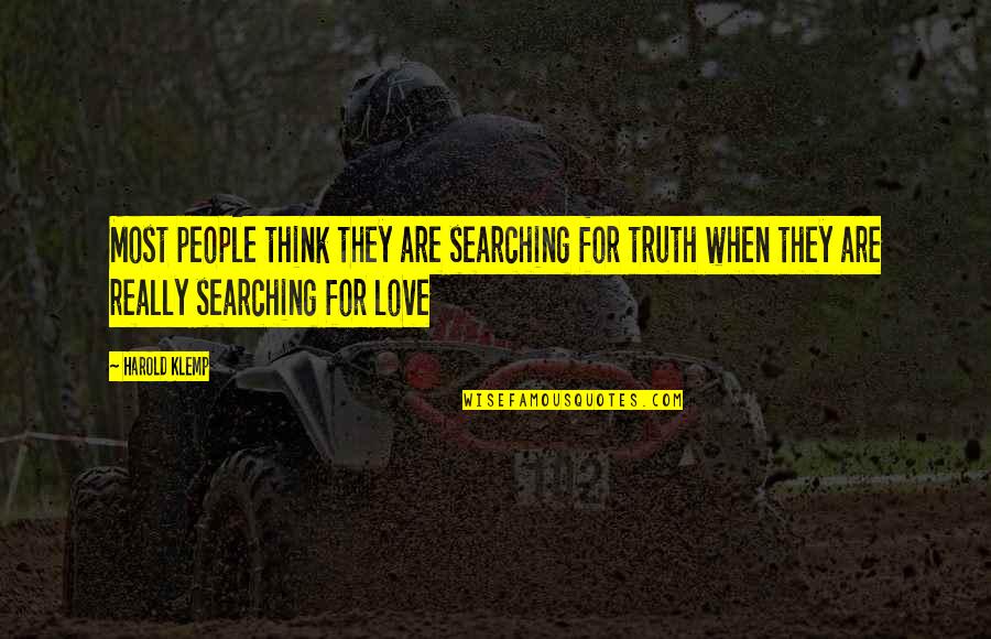 Searching Love Quotes By Harold Klemp: Most people think they are searching for truth Searching Love Quotes By Harold Klemp: Most people think they are searching for truth