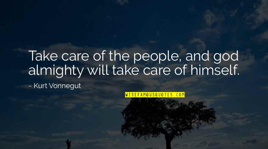 Searchingly Quotes By Kurt Vonnegut: Take care of the people, and god almighty