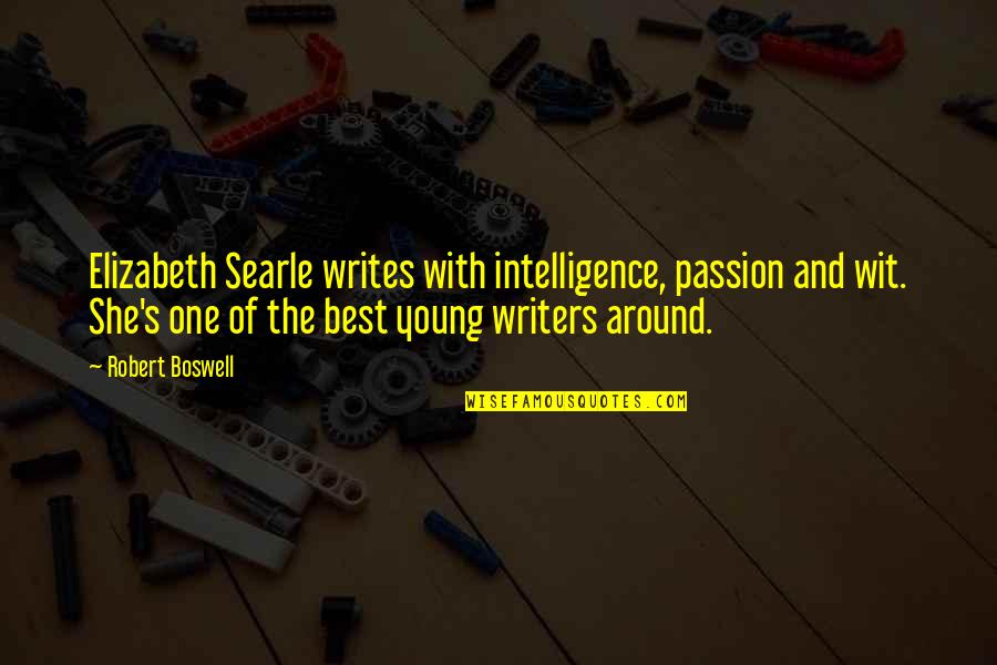 Searle Quotes By Robert Boswell: Elizabeth Searle writes with intelligence, passion and wit. Searle Quotes By Robert Boswell: Elizabeth Searle writes with intelligence, passion and wit.
