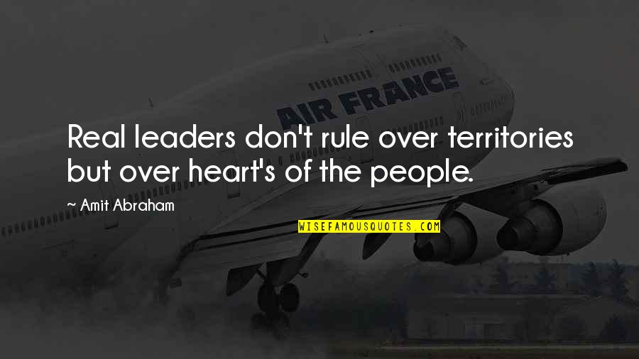 Seascapes And Sunsets Quotes By Amit Abraham: Real leaders don't rule over territories but over