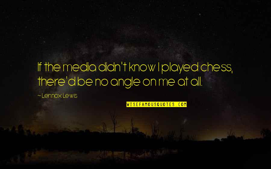 Seashells And Losing Loved Ones Quotes By Lennox Lewis: If the media didn't know I played chess,