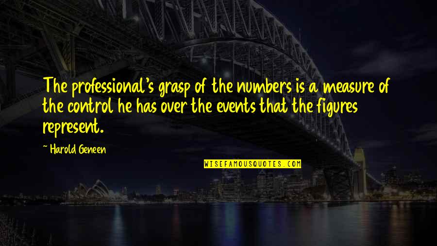 Seashells Quotes By Harold Geneen: The professional's grasp of the numbers is a