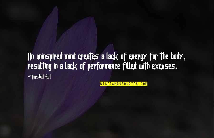 Season 2 Takashi Kovacs Quotes By Farshad Asl: An uninspired mind creates a lack of energy Season 2 Takashi Kovacs Quotes By Farshad Asl: An uninspired mind creates a lack of energy