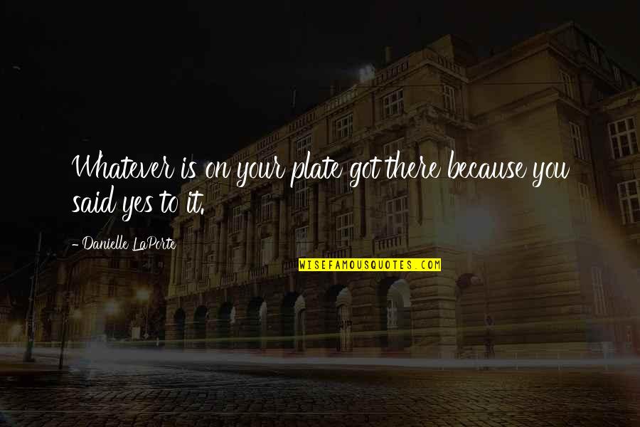Season 5 Episode 8 One Tree Hill Quotes By Danielle LaPorte: Whatever is on your plate got there because Season 5 Episode 8 One Tree Hill Quotes By Danielle LaPorte: Whatever is on your plate got there because