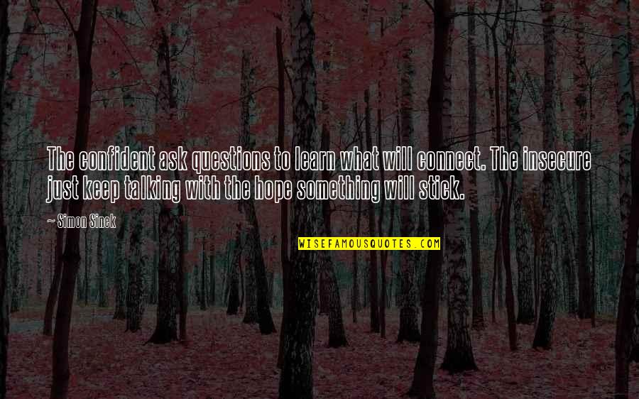 Season 5 Episode 8 One Tree Hill Quotes By Simon Sinek: The confident ask questions to learn what will Season 5 Episode 8 One Tree Hill Quotes By Simon Sinek: The confident ask questions to learn what will