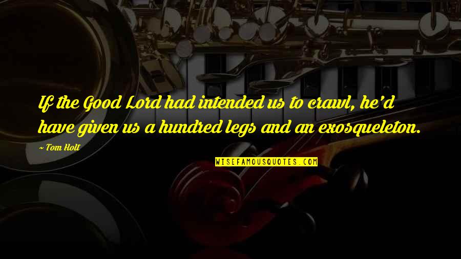 Season 5 Episode 8 One Tree Hill Quotes By Tom Holt: If the Good Lord had intended us to Season 5 Episode 8 One Tree Hill Quotes By Tom Holt: If the Good Lord had intended us to