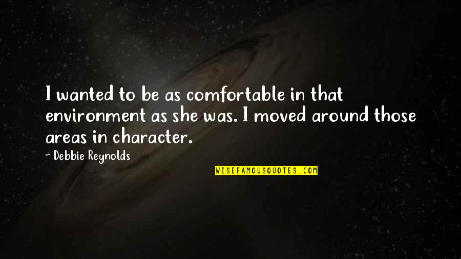Season 6 Episode 17 One Tree Hill Quotes By Debbie Reynolds: I wanted to be as comfortable in that Season 6 Episode 17 One Tree Hill Quotes By Debbie Reynolds: I wanted to be as comfortable in that
