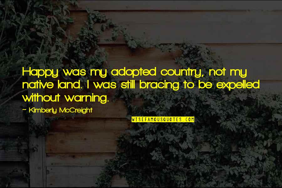 Season 6 Episode 17 One Tree Hill Quotes By Kimberly McCreight: Happy was my adopted country, not my native Season 6 Episode 17 One Tree Hill Quotes By Kimberly McCreight: Happy was my adopted country, not my native