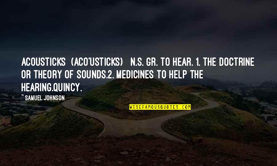 Season 9 Episode 10 One Tree Hill Quotes By Samuel Johnson: ACOUSTICKS (ACO'USTICKS) n.s.[Gr. to hear.]1. The doctrine or