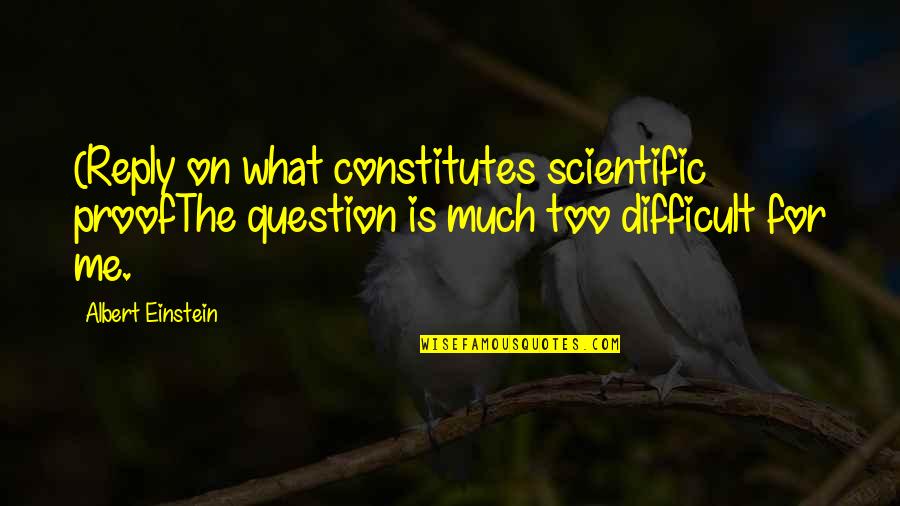 Season Ending Quotes By Albert Einstein: (Reply on what constitutes scientific proofThe question is