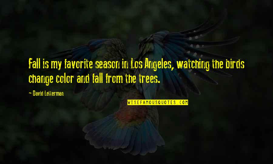 Season For Change Quotes By David Letterman: Fall is my favorite season in Los Angeles, Season For Change Quotes By David Letterman: Fall is my favorite season in Los Angeles,